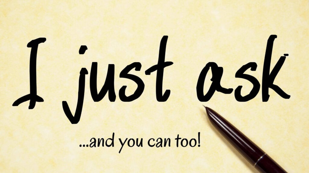 yellow background with the words 'i just ask and you can too' written in black with a black pen