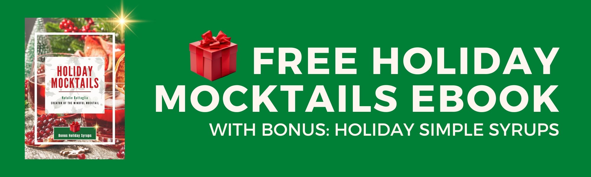 A green banner features a red gift icon, a holiday mocktails ebook cover with festive drinks, and text: FREE HOLIDAY MOCKTAILS EBOOK WITH BONUS: HOLIDAY SIMPLE SYRUPS.