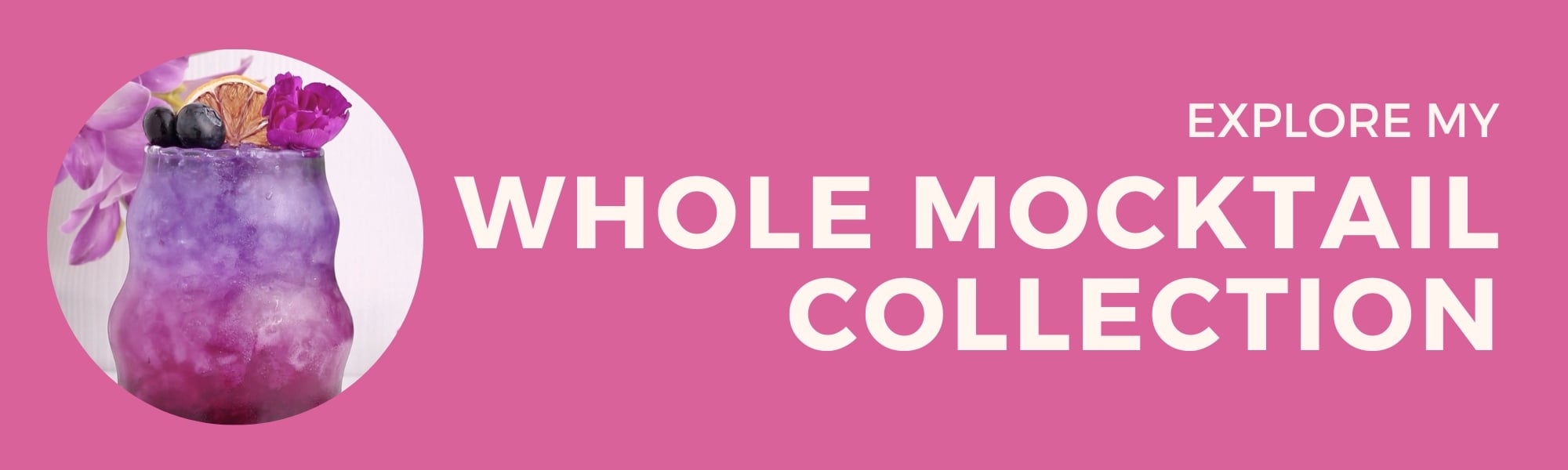 A vibrant purple mocktail garnished with flowers, blueberries, and dried citrus sits on a pink background next to the text Explore My Whole Mocktail Collection in bold white letters.